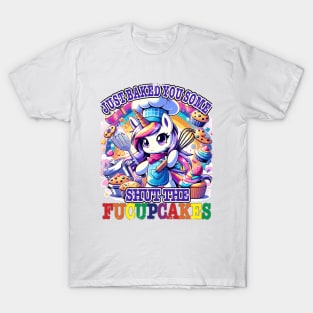 I Just Baked You Some Shut The Fucupcakes Funny Wwos Unicorn T-Shirt